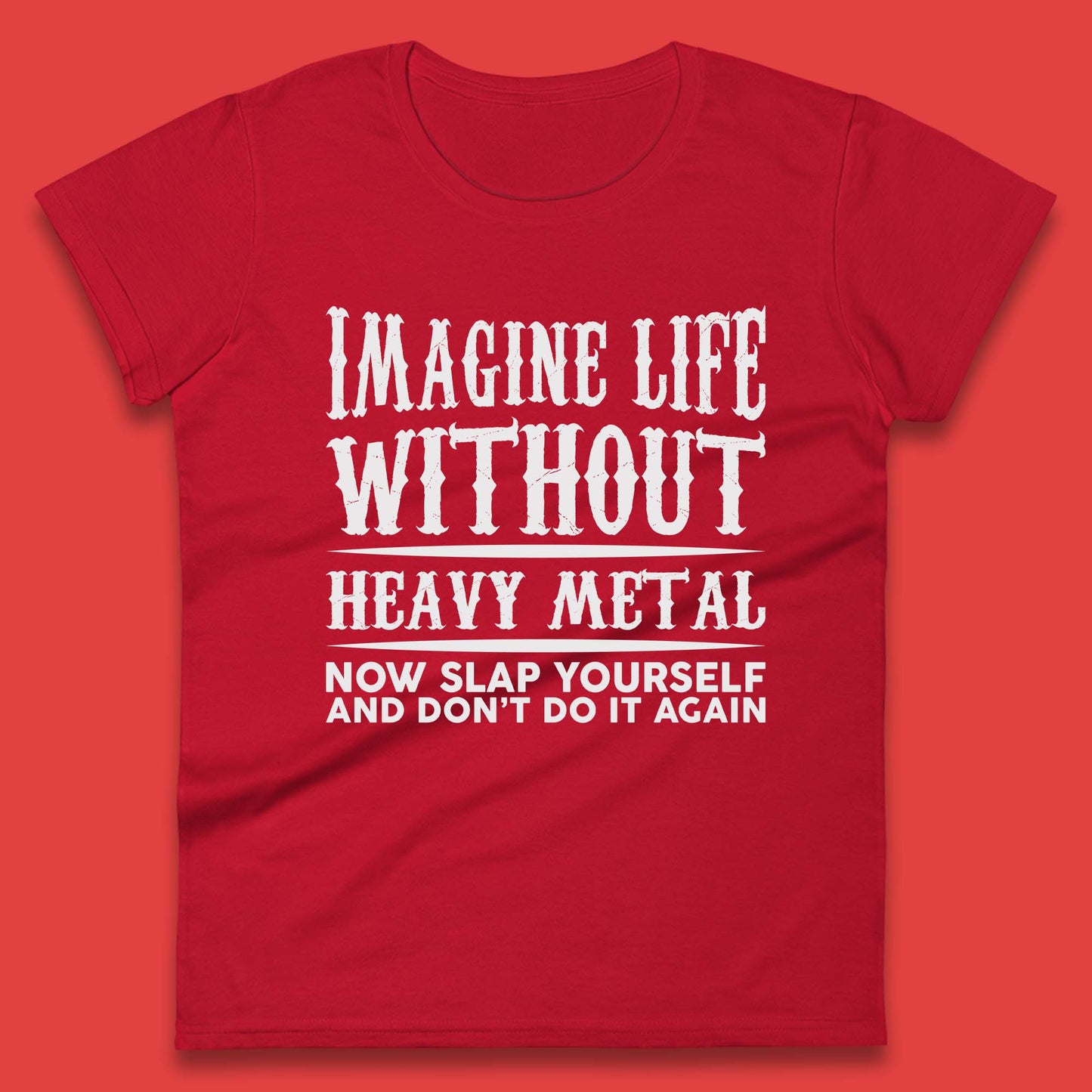 Life Without Heavy Metal Womens T-Shirt