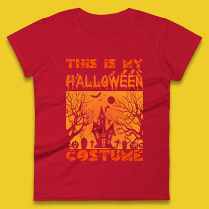 This Is My Halloween Costume Horror Scary Haunted House Spooky Season Womens Tee Top