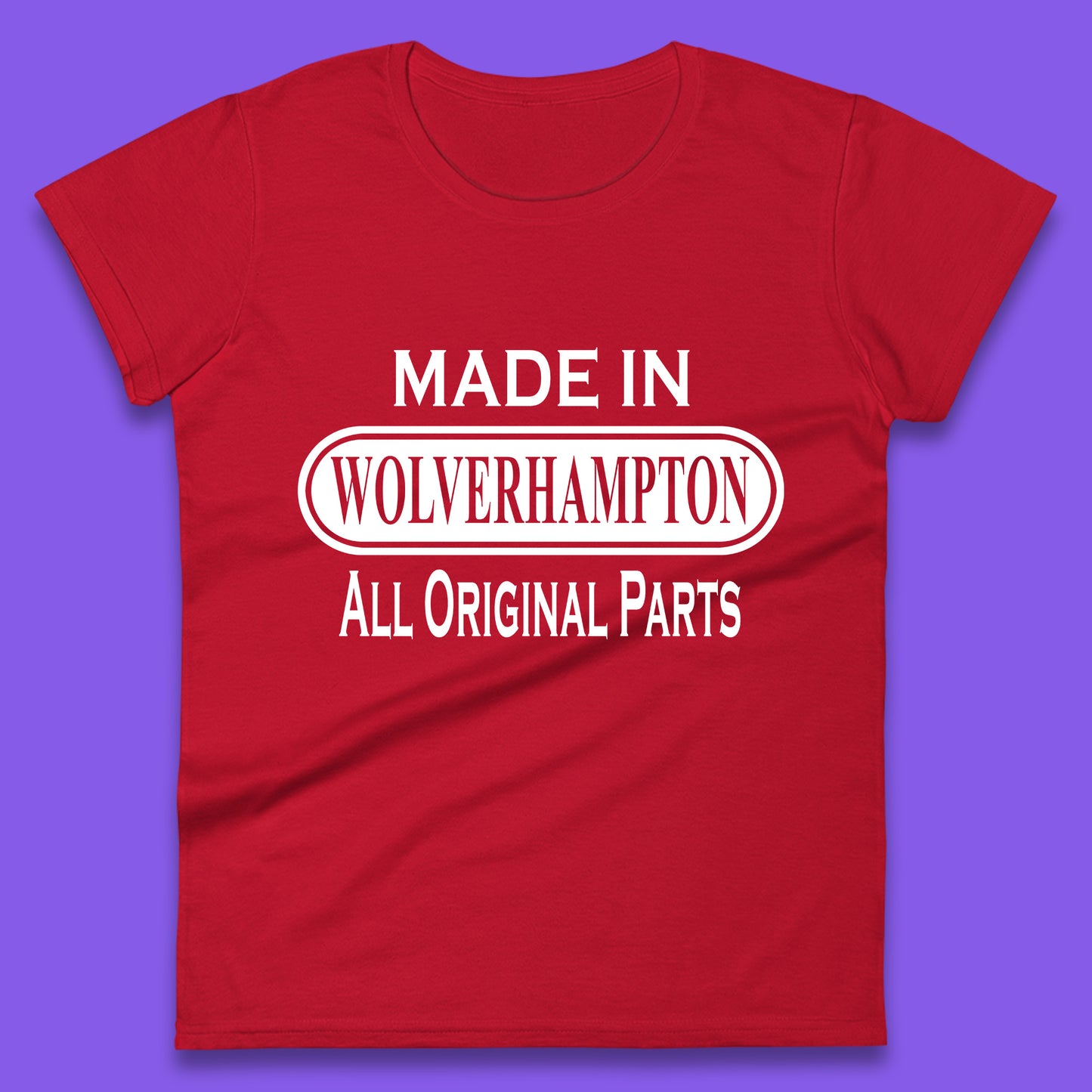 Made In Wolverhampton All Original Parts Vintage Retro Birthday City In West Midlands, England Gift Womens Tee Top