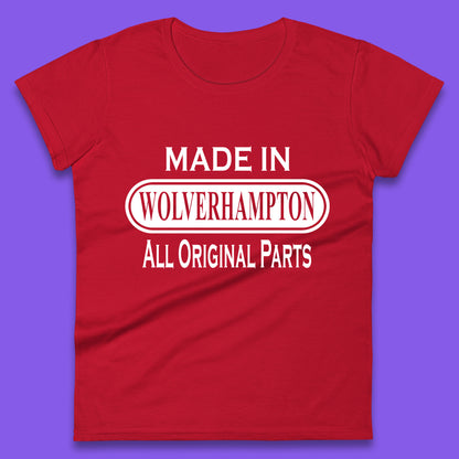 Made In Wolverhampton All Original Parts Vintage Retro Birthday City In West Midlands, England Gift Womens Tee Top