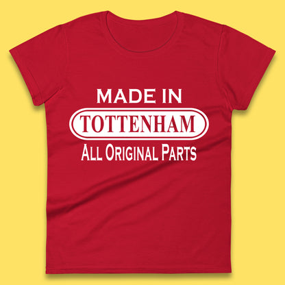Made In Tottenham All Original Parts Vintage Retro Birthday Town In North London, England Gift Womens Tee Top