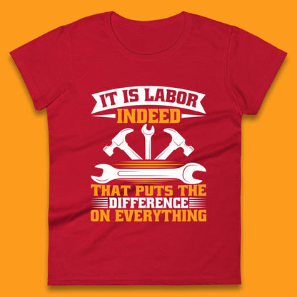 It Is Labor Indeed Womens T-Shirt