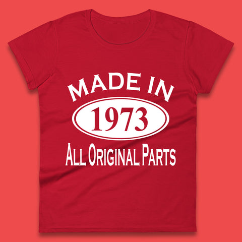 Made In 1973 All Original Parts Vintage Retro 50th Birthday Funny 50 Years Old Birthday Gift Womens Tee Top