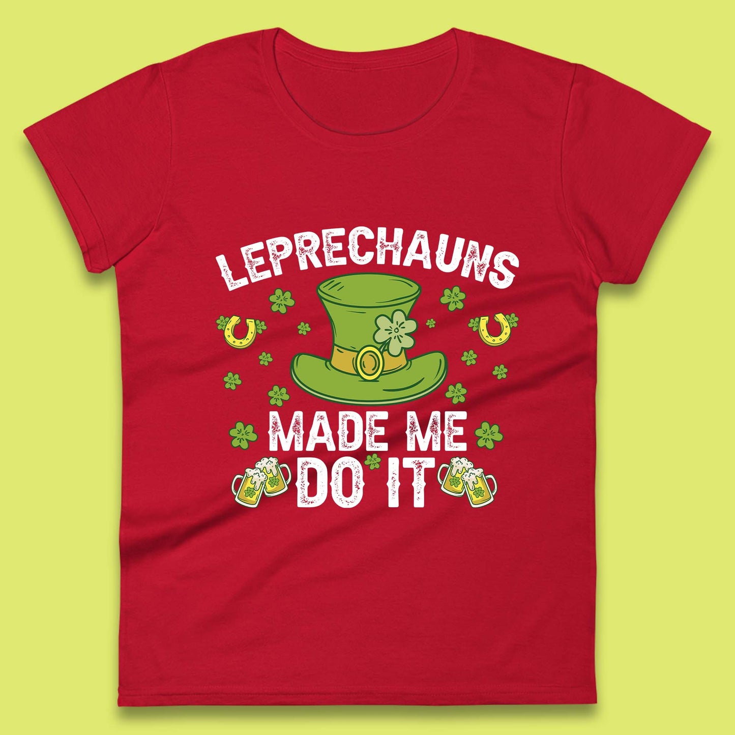 Leprechauns Made me do it Womens T-Shirt