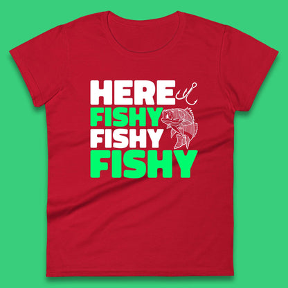 Here Fishy Fishy Fishy  Funny Fishing Fish Lover Fisherman Fishing Quote Womens Tee Top