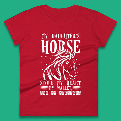 My Daughter’s Horse Stole My Heart My Wallet And My Weekends Funny Cowgirl Horse Lover Womens Tee Top