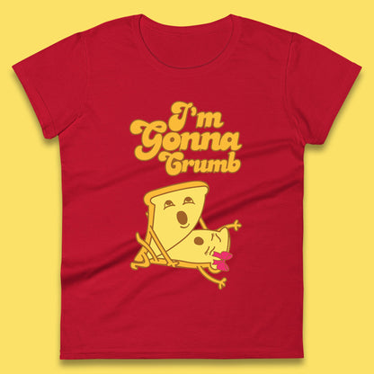 I'm Gonna Crumb Funny Joke Spoof Humor Funny Food Sex Joke Womens Tee Top