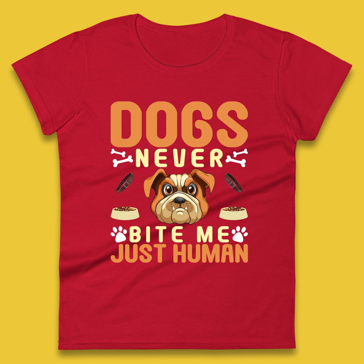 Dogs Never Bite Me Just Human Dog Owner Saying Dog Lovers Womens Tee Top