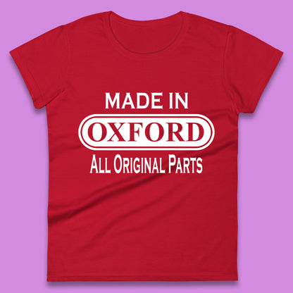 Made In Oxford All Original Parts Vintage Retro Birthday City in England Gift Womens Tee Top