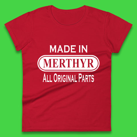 Made In Merthyr All Original Parts Vintage Retro Birthday Merthyr Tydfil Town In Wales Womens Tee Top