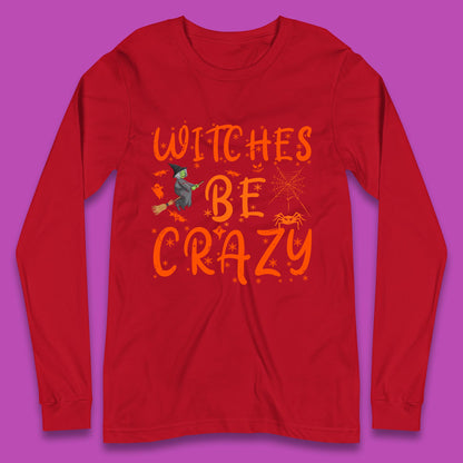 Witches Be Crazy Halloween Basic Witch Witches Be Trippin Witchy Halloween Quote Long Sleeve T Shirt