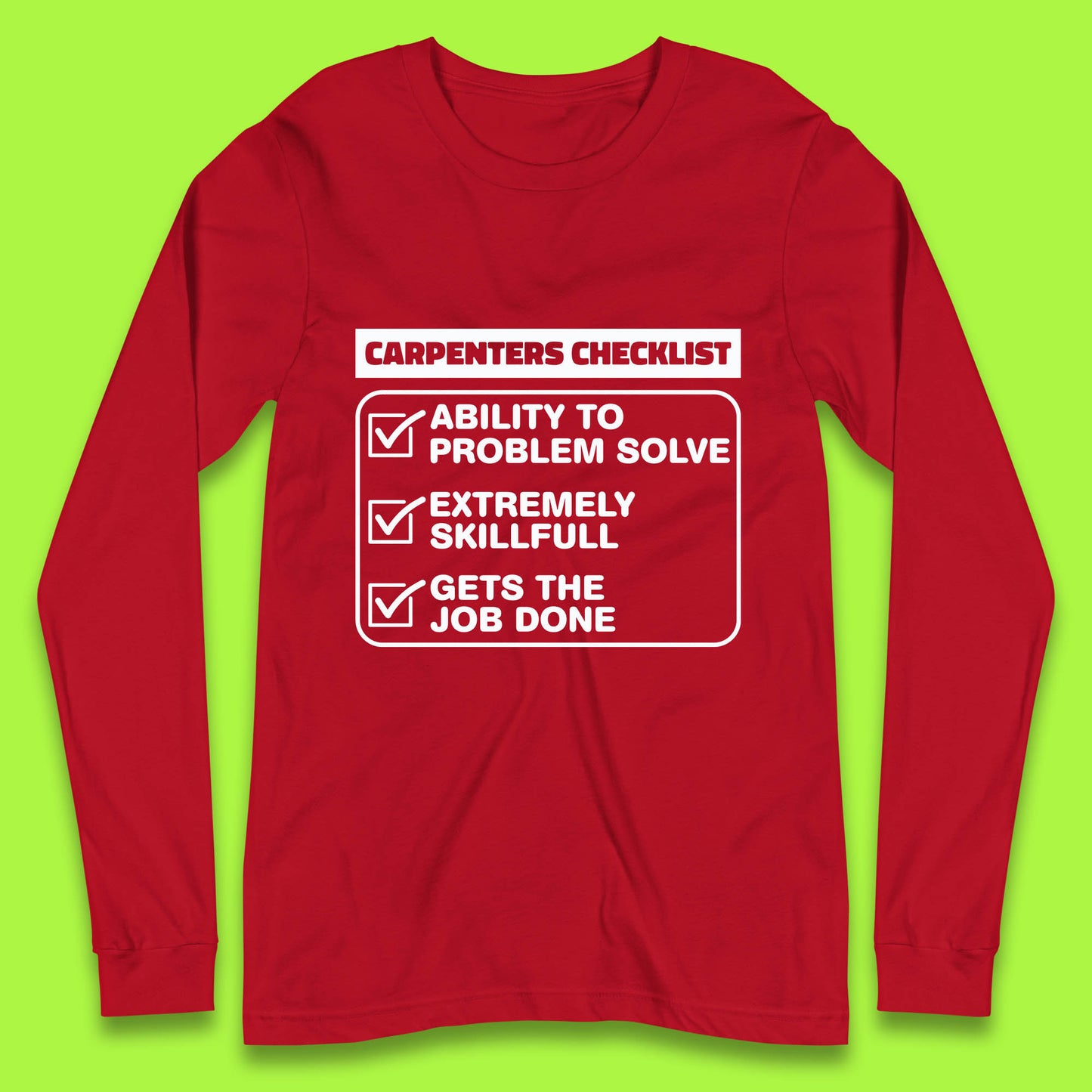 Carpenters Checklist Funny Woodworking Carpenter Hardworking Carpentry Woodworker Long Sleeve T Shirt