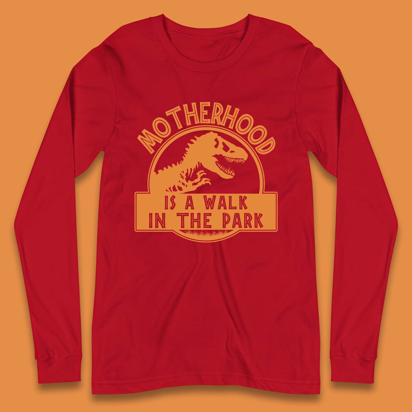 Motherhood is the Walk in the Park Long Sleeve T-Shirt