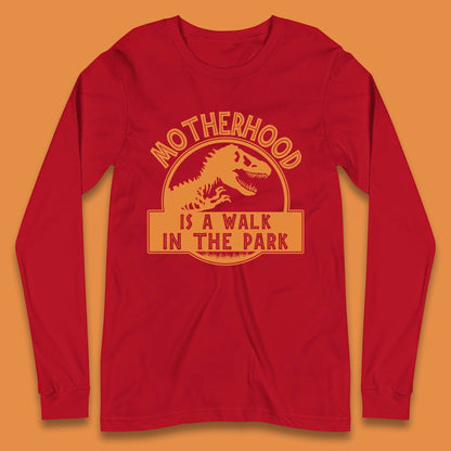 Motherhood is the Walk in the Park Long Sleeve T-Shirt
