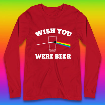 Wish You Were Beer Pink Floyd Beer Parody Song Funny Beer Alcohol Drinking Lovers Long Sleeve T Shirt