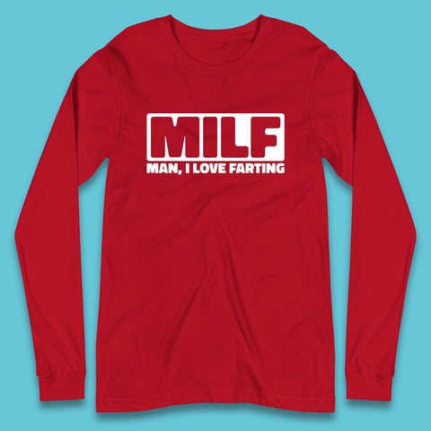 Milf Man I Love Farting Funny Fart Joke Farting Humorous Long Sleeve T Shirt