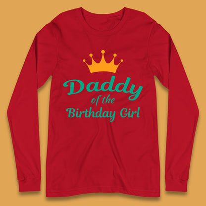 Daddy Of The Birthday Girl Long Sleeve T-Shirt
