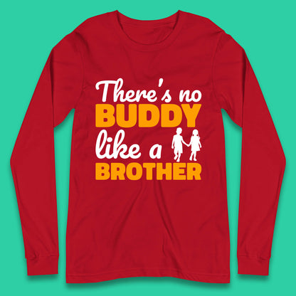 There's No Buddy Like A Brother Funny Siblings Novelty Best Buddy Brother Quote Long Sleeve T Shirt