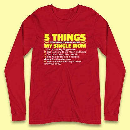 5 Things You Should Know About My Single Mom Long Sleeve T Shirt