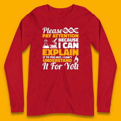 Please Pay Attention Because I Can Explain It To You But I Can't Understand It For You Coworker Humorous Saying Sarcastic Long Sleeve T Shirt