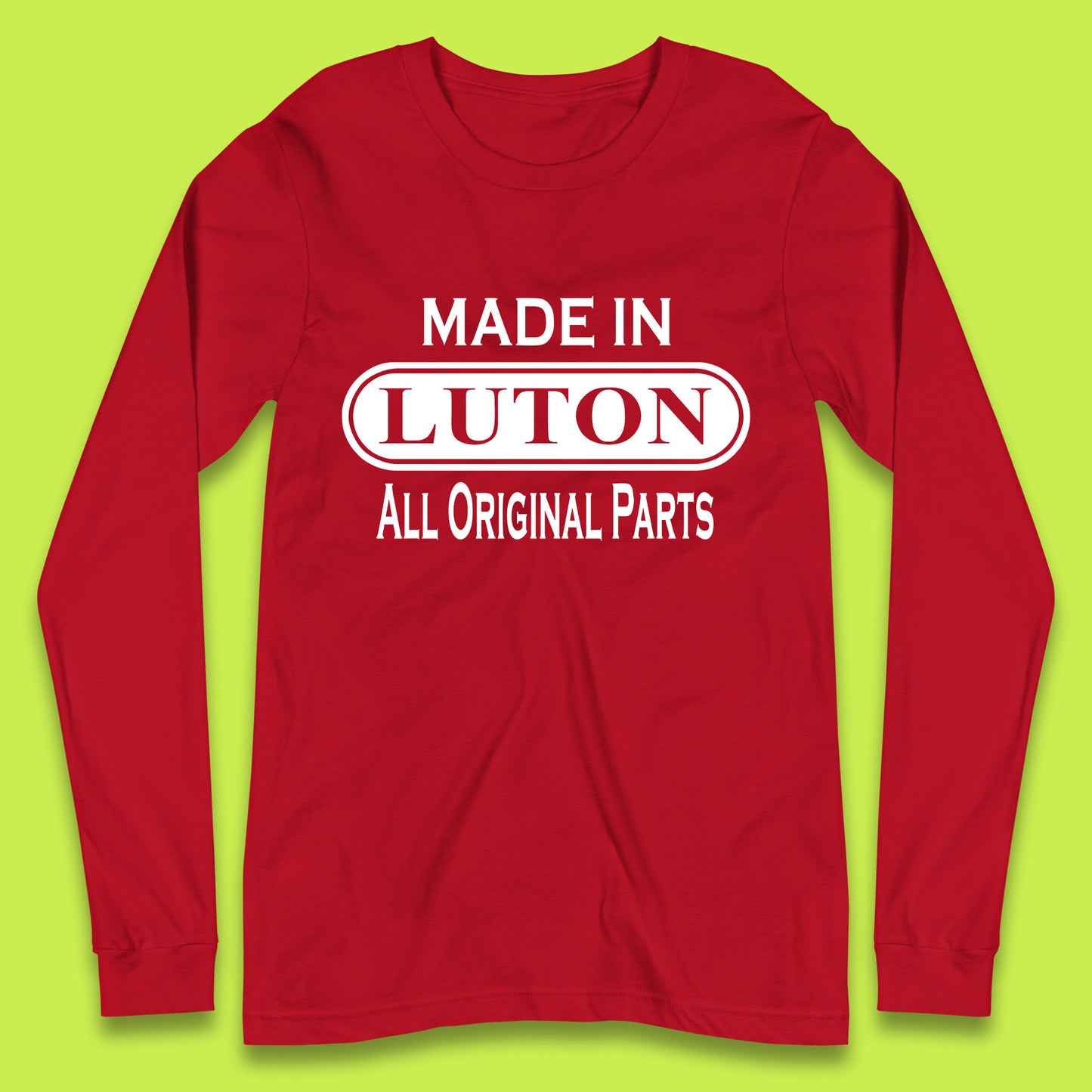 Made In Luton All Original Parts Vintage Retro Birthday Town In Bedfordshire, England Gift Long Sleeve T Shirt