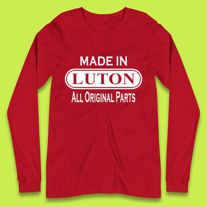Made In Luton All Original Parts Vintage Retro Birthday Town In Bedfordshire, England Gift Long Sleeve T Shirt