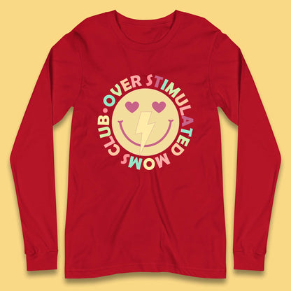 Over Stimulated Moms Club Long Sleeve T-Shirt