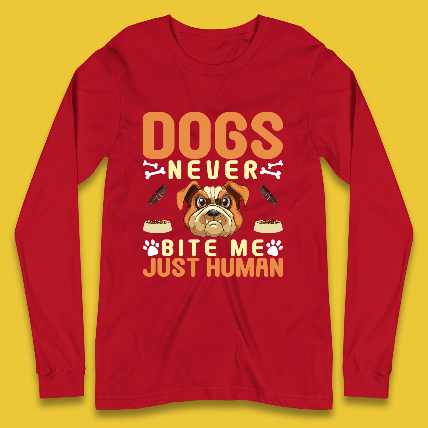 Dogs Never Bite Me Just Human Dog Owner Saying Dog Lovers Long Sleeve T Shirt