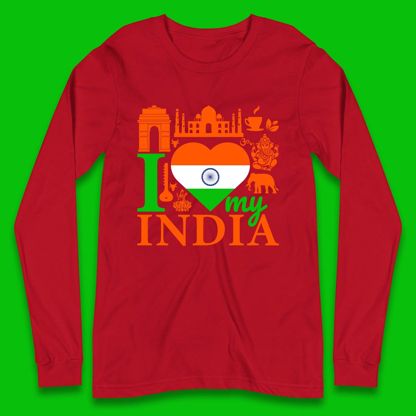 I Love My India Patriotic Indian Flag 15th August Independence Day Long Sleeve T Shirt