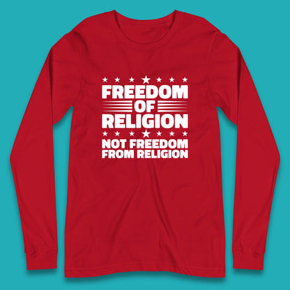 Freedom Of Religion Not Freedom From Religion Separation Of Church Of State Anti-Fascist Long Sleeve T Shirt