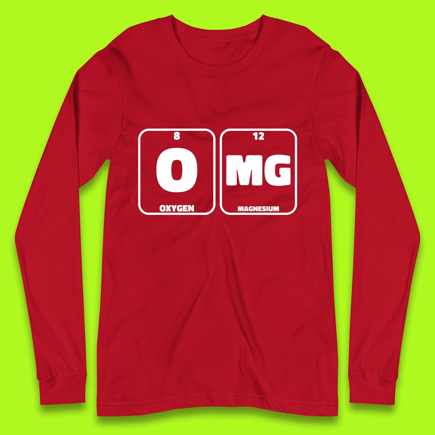 Oxygen And Magnesium OMG Periodic Table OMG Chemistry Funny Science Long Sleeve T Shirt