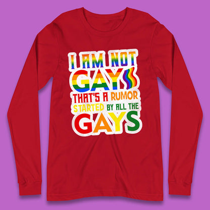 I Am Not Gay Long Sleeve T-Shirt