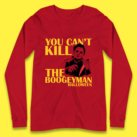 You Can't Kill The Boogeyman Halloween Horror Movie Spooky Psycho Killer Michael Myers Long Sleeve T Shirt