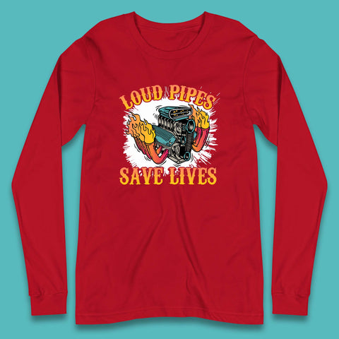 Loud Pipes Save Lives Hot Rod Motor Vehicle Flaming Engine Long Sleeve T Shirt