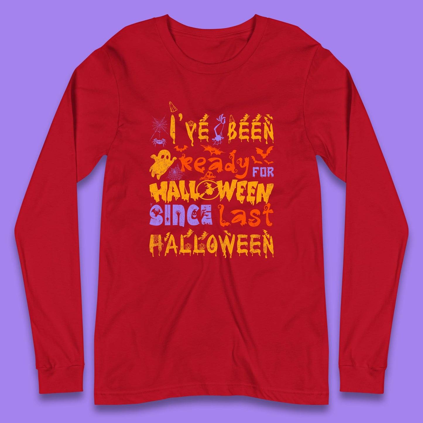 I've Been Ready For Halloween Since Last Halloween Pumpkin Spice Spooky Vibes Long Sleeve T Shirt