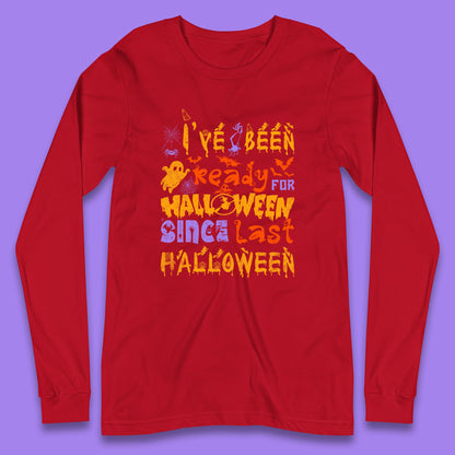 I've Been Ready For Halloween Since Last Halloween Pumpkin Spice Spooky Vibes Long Sleeve T Shirt