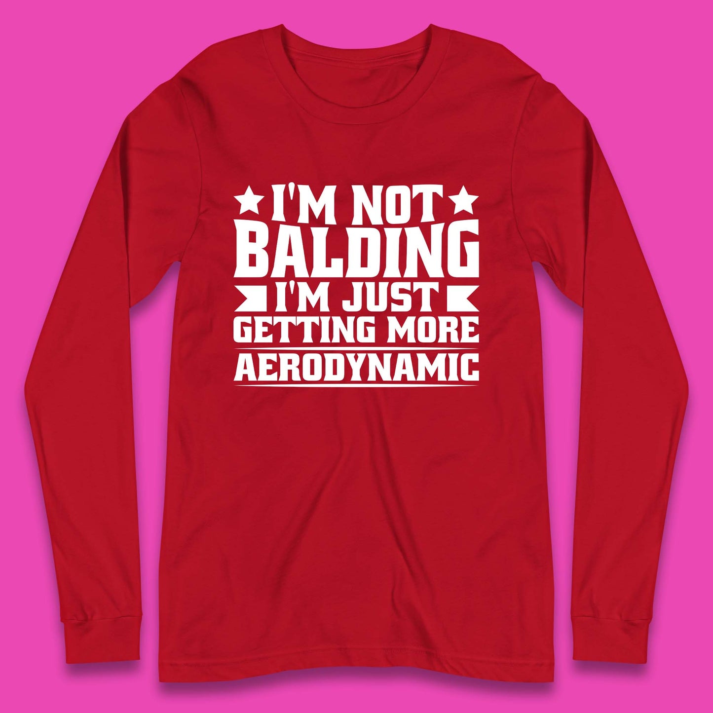 I'm Not Balding Long Sleeve T-Shirt