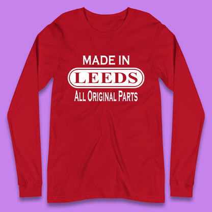 Made In Leeds All Original Parts Vintage Retro Birthday City In West Yorkshire, England Gift Long Sleeve T Shirt