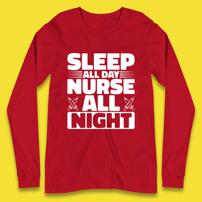 Sleep All Day Nurse All Night Long Sleeve T-Shirt