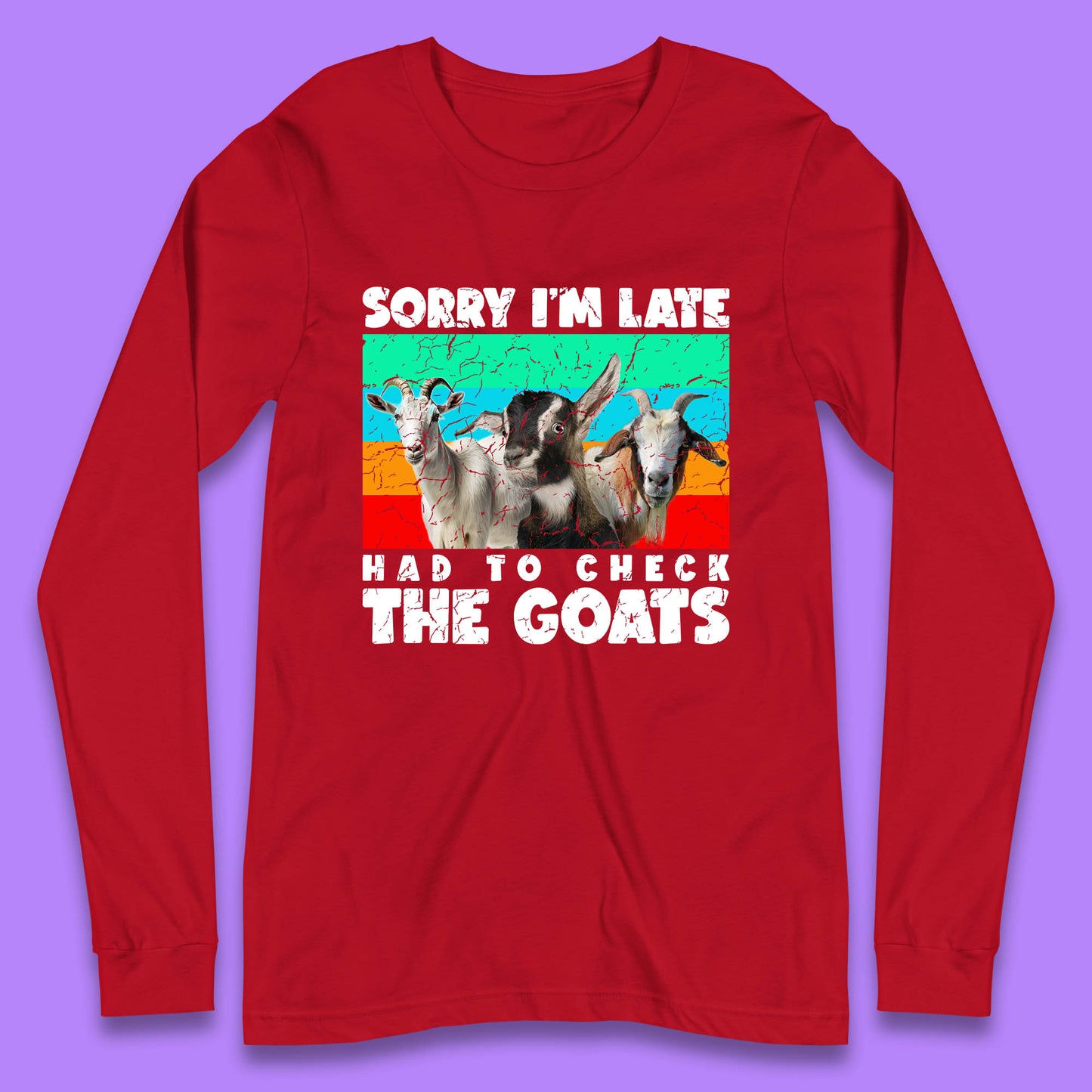 Sorry I'm Late Had To Check The Goats Vintage Goat Lover Farmer Long Sleeve T Shirt