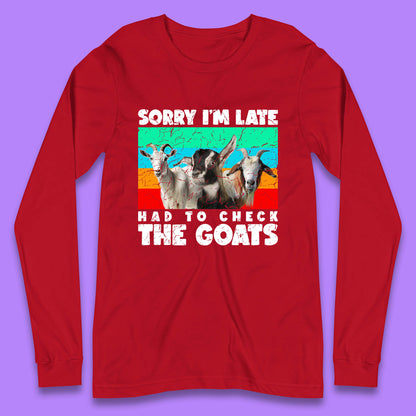 Sorry I'm Late Had To Check The Goats Vintage Goat Lover Farmer Long Sleeve T Shirt