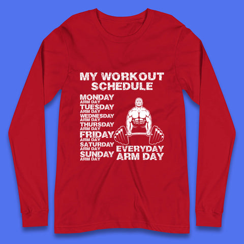 My Workout Schedule Everyday Arm Day Daily Routine  Arm Gym Workout Everyday Of Week Arm Day Fitness Long Sleeve T Shirt