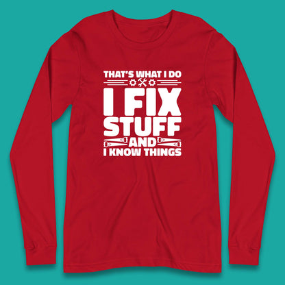 That's What I Do I Fix Stuff And I Know Things Funny Handyman Gift Long Sleeve T Shirt