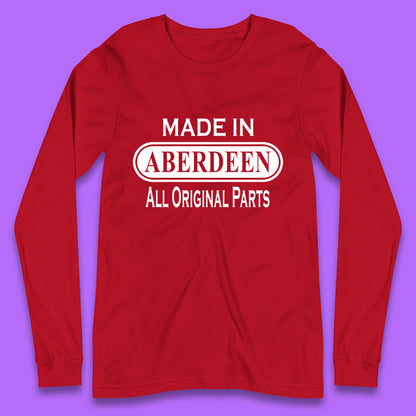 Made In Aberdeen All Original Parts Vintage Retro Birthday City In Scotland Gift Long Sleeve T Shirt