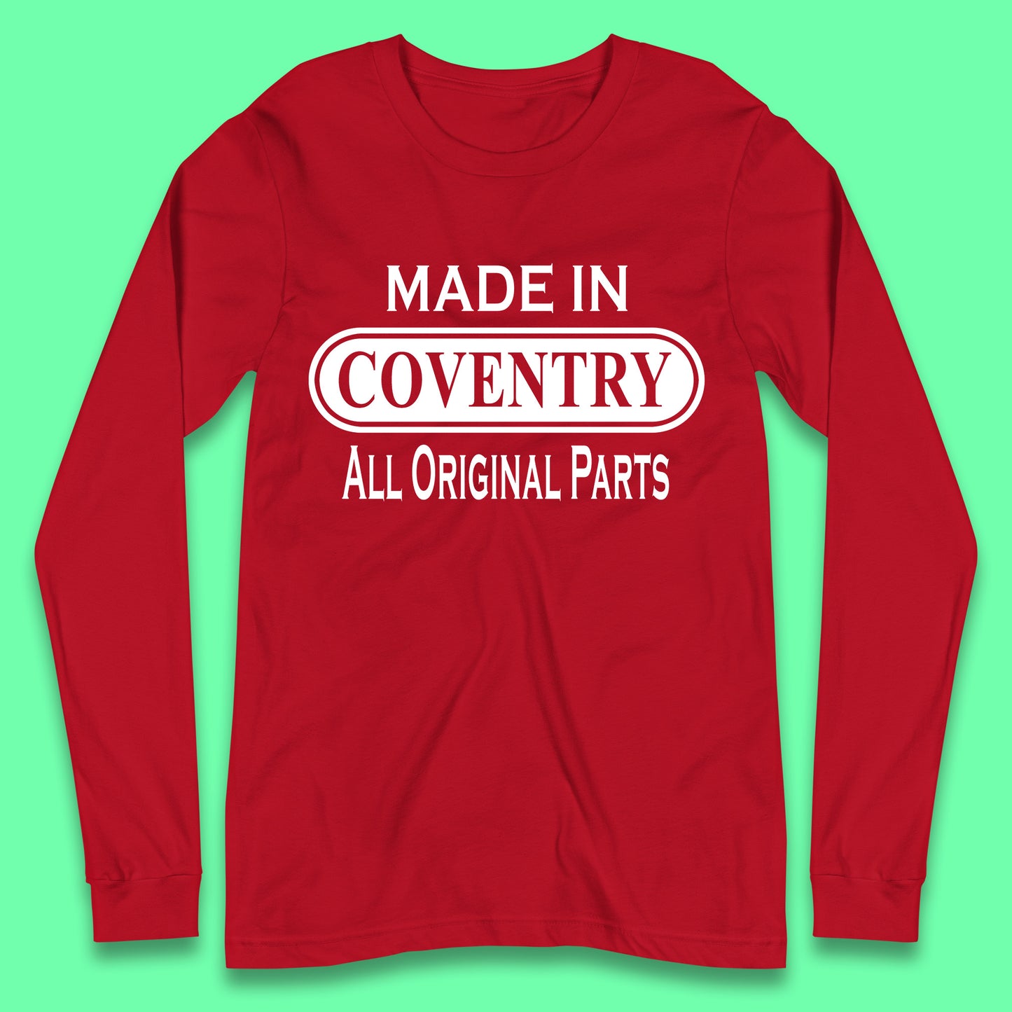 Made In Coventry All Original Parts Vintage Retro Birthday City In West Midlands, England Gift Long Sleeve T Shirt