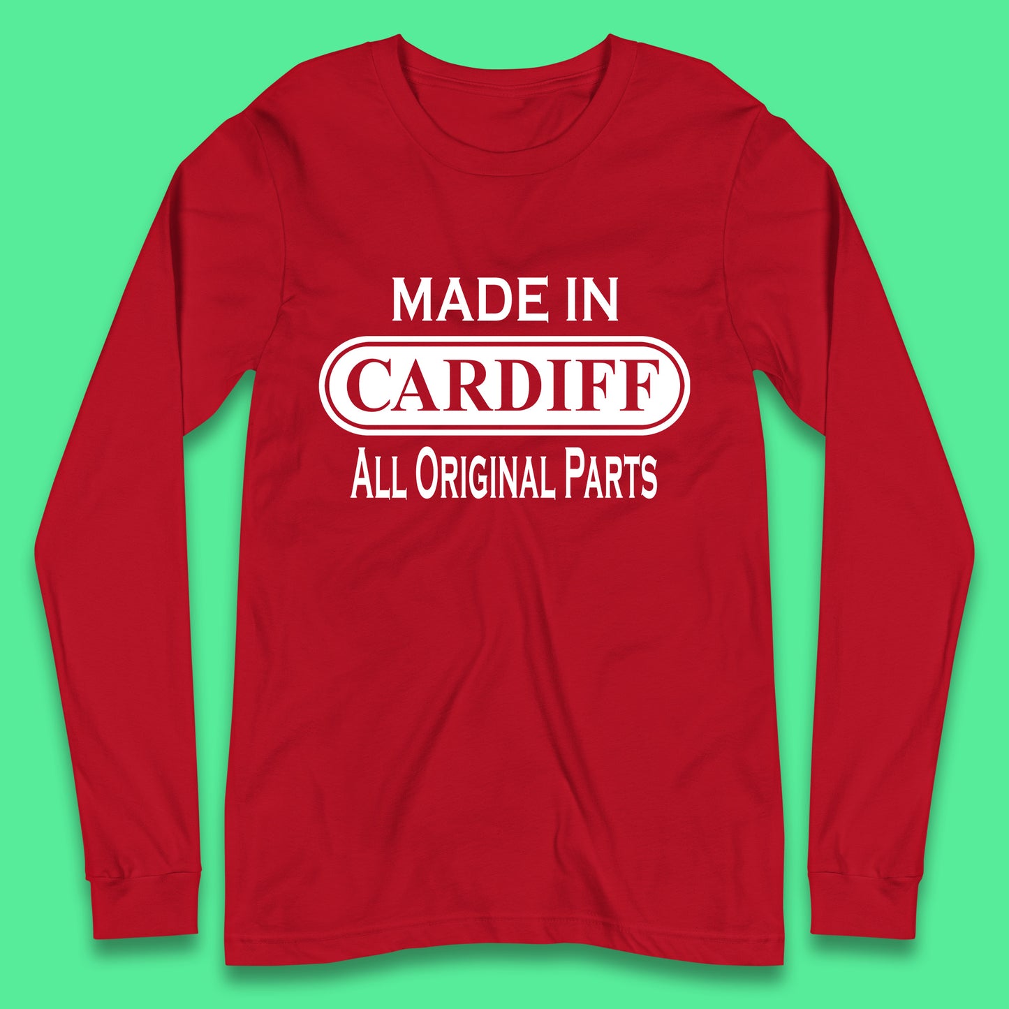 Made In Cardiff All Original Parts Vintage Retro Birthday Capital And Largest City Of Wales Gift Long Sleeve T Shirt