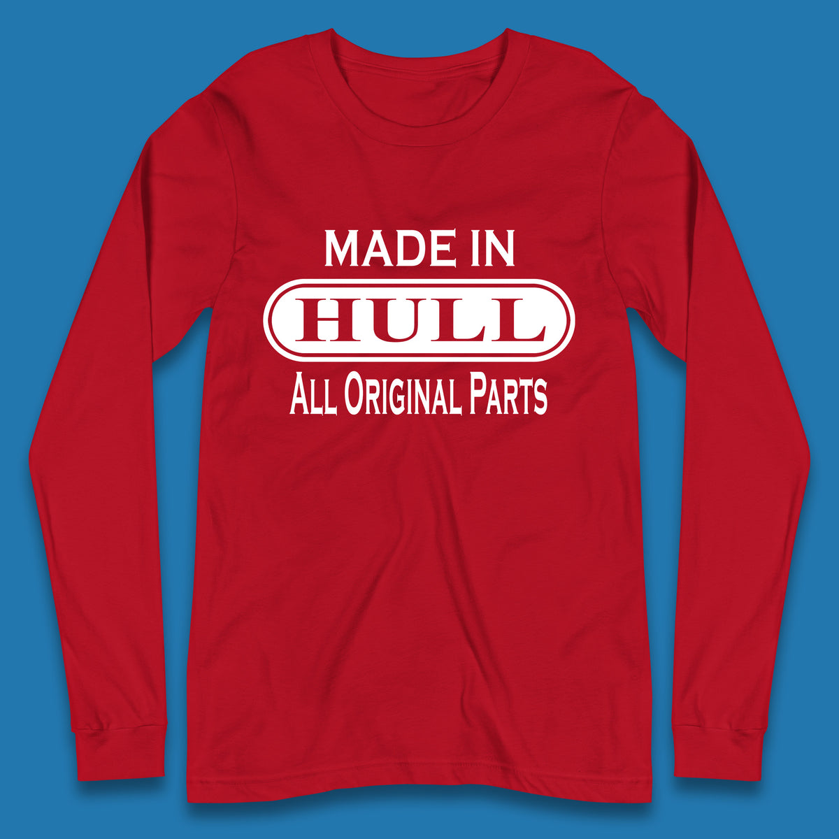Made In Hull All Original Parts Vintage Retro Birthday Kingston Upon Port City Hull City In East Riding Of Yorkshire, England Long Sleeve T Shirt