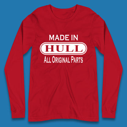 Made In Hull All Original Parts Vintage Retro Birthday Kingston Upon Port City Hull City In East Riding Of Yorkshire, England Long Sleeve T Shirt