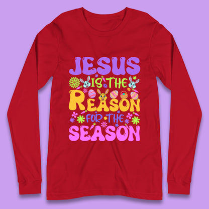 Jesus Is The Reason For The Season Long Sleeve T-Shirt