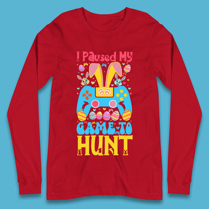 I Paused My Game To Hunt Long Sleeve T-Shirt